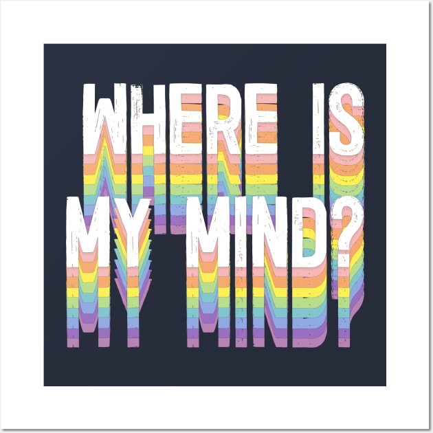 Where Is My Mind? Wall Art by DankFutura